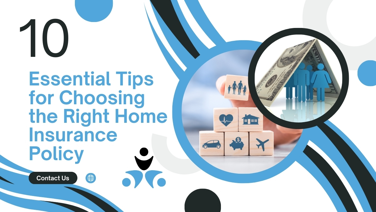 10 Essential Tips for Choosing the Right Home Insurance Policy