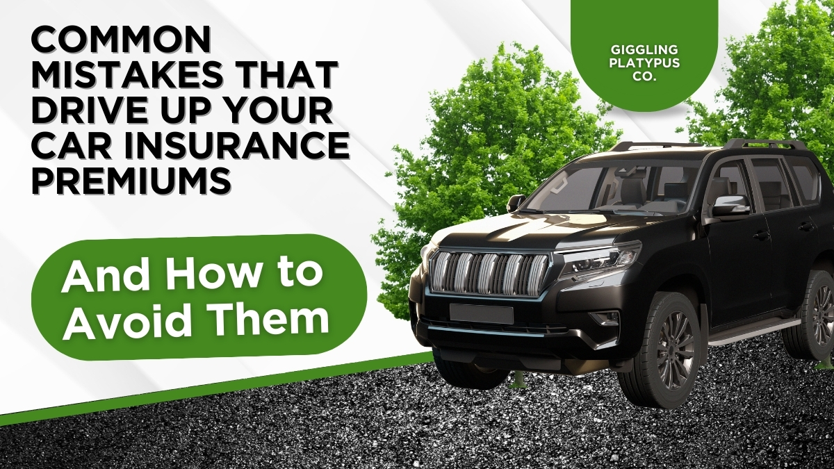 Common Mistakes That Drive Up Your Car Insurance Premiums